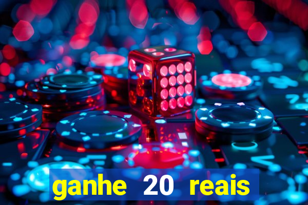 ganhe 20 reais para apostar cassino